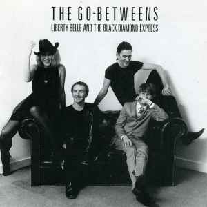 The Go-Betweens – Liberty Belle And The Black Diamond Express (1986, Vinyl)  - Discogs