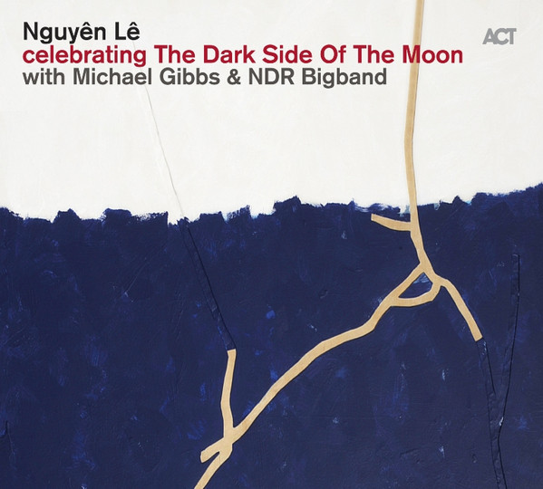 Nguyên Lê With Michael Gibbs & NDR Big Band – Celebrating The Dark