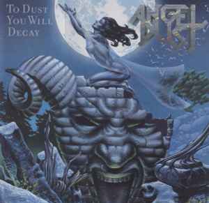 Angel Dust (3) - To Dust You Will Decay album cover