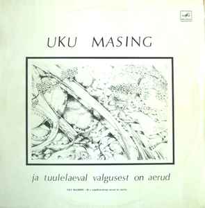 Uku Masing - Ja Tuulelaeval Valgusest On Aerud album cover