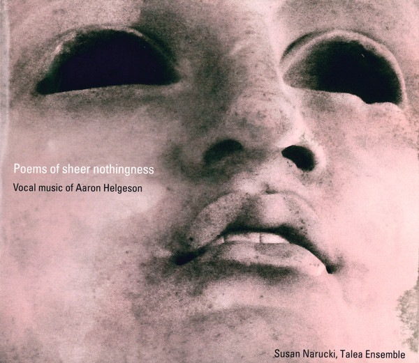lataa albumi Aaron Helgeson - Poems Of Sheer Nothingness Vocal Music Of Aaron Helgeson
