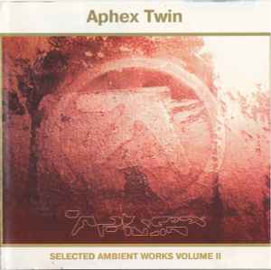 Aphex Twin – Selected Ambient Works Volume II (1999, CD) - Discogs