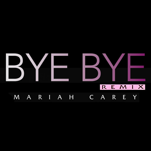 Mariah Carey – Bye Bye (Remix) (2008, CDr) - Discogs