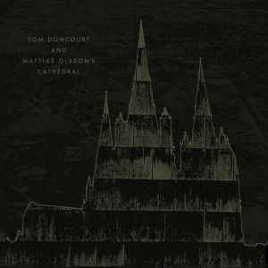 Tom Doncourt And Mattias Olsson's Cathedral - Tom Doncourt And Mattias Olsson's Cathedral