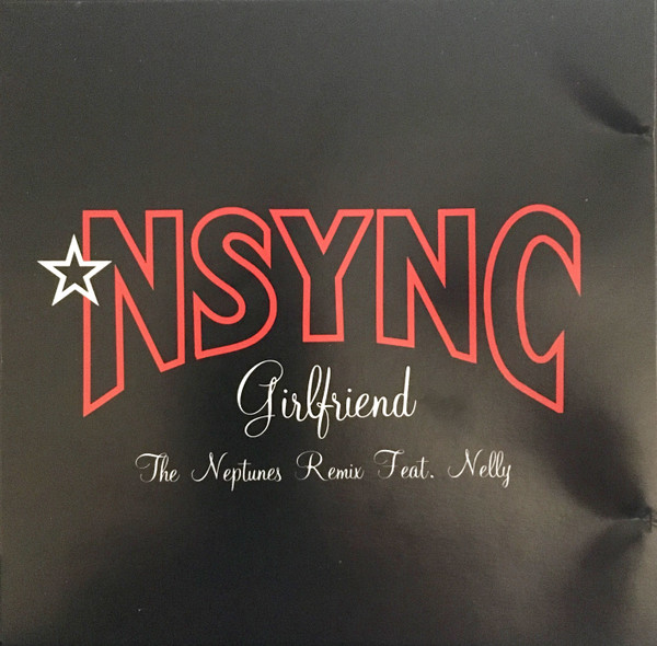NSYNC Featuring Nelly - Girlfriend (The Neptunes Remix) | Releases