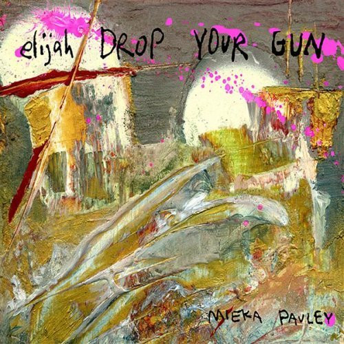 baixar álbum Mieka Pauley - Elijah Drop Your Gun