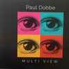 Paul Dobbe - Multi View