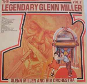 Glenn Miller And His Orchestra - The Legendary Glenn Miller Vol.7