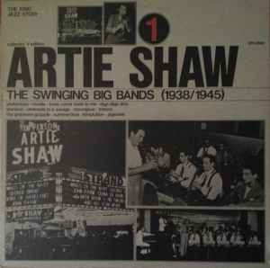 Artie Shaw - The Swinging Big Bands Vol. 1 (1938/1945) album cover
