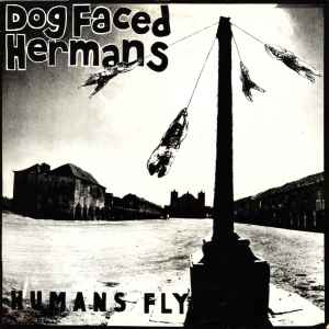 Humans Fly - Dog Faced Hermans