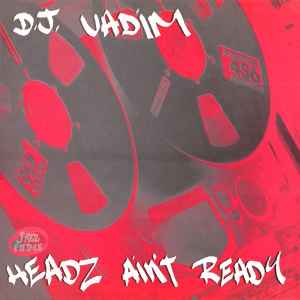 DJ Vadim - Headz Ain't Ready album cover