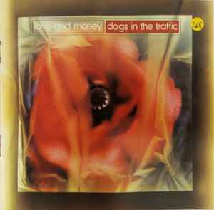 Love And Money – Dogs In The Traffic (1991, CD) - Discogs