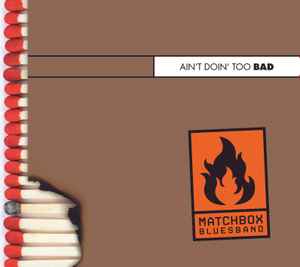 Matchbox Bluesband - Ain't Doin' Too Bad album cover