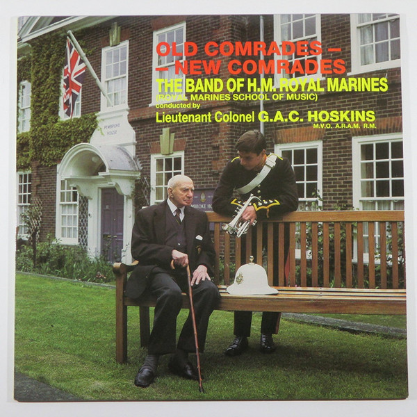 descargar álbum Download The Band Of HM Royal Marines (Royal Marines School Of Music) Conducted By Lieut Col GAC Hoskins MVO, ARAM, RM - Old Comrades New Comrades album