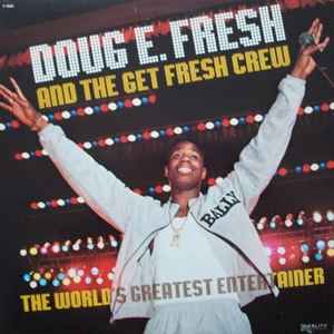 Doug E. Fresh And The Get Fresh Crew - The World’s Greatest Entertainer