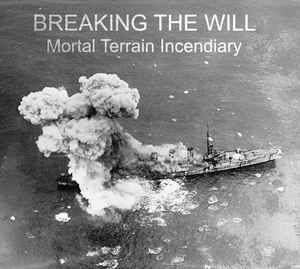 Mortal Terrain Incendiary - Breaking The Will