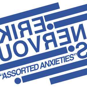 Assorted Anxieties - Erik Nervous