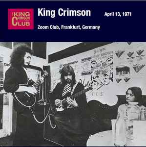 King Crimson – April 13, 1971 - Zoom Club, Frankfurt, Germany