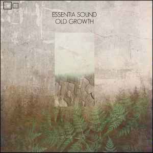 Essentia Sound - Old Growth album cover