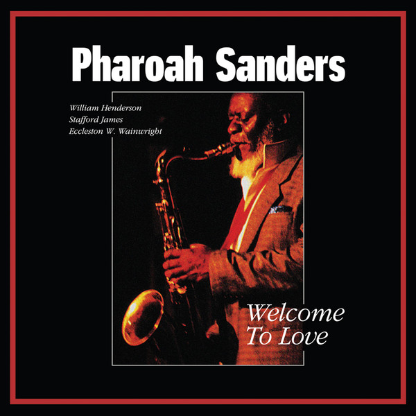 Pharoah Sanders – Welcome To Love (2020, Clear, Vinyl) - Discogs