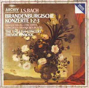 Johann Sebastian Bach - Brandenburgische Konzerte 1•2•3 = Brandenburg Concertos = Concertos Brandebourgeois