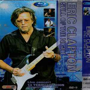 Eric Clapton – Still Of The Night (2009, Blu-ray disc, DVDr) - Discogs