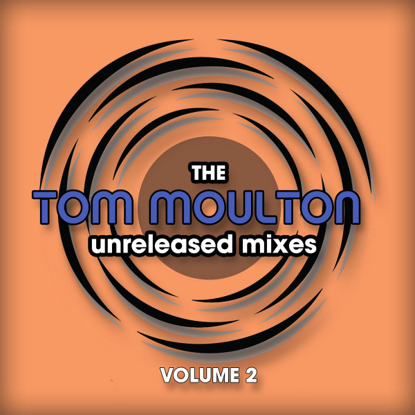 Tom Moulton - The Tom Moulton Unreleased Mixes Volume 2 | Releases