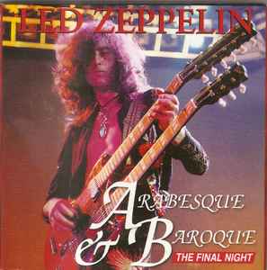 Led Zeppelin – Arabesque & Baroque - The Final Night (CD) - Discogs