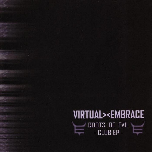 ladda ner album VirtualEmbrace - Roots Of Evil Club EP