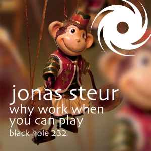 Jonas Steur - Why Work When You Can Play