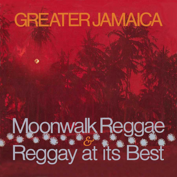 Greater Jamaica (Moonwalk Reggae & Reggay At Its Best) (2018, CD
