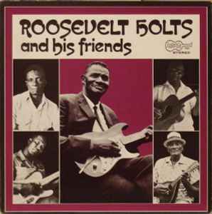 Roosevelt Holts And His Friends - Various