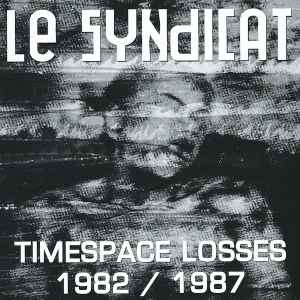 Timespace Losses 1982 / 1987 - Le Syndicat