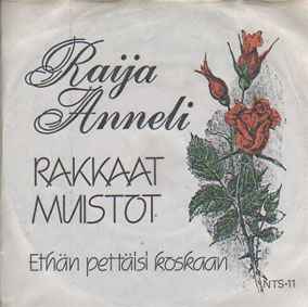 Raija-Anneli - Ethän Pettäisi Koskaan / Rakkaat Muistot album cover