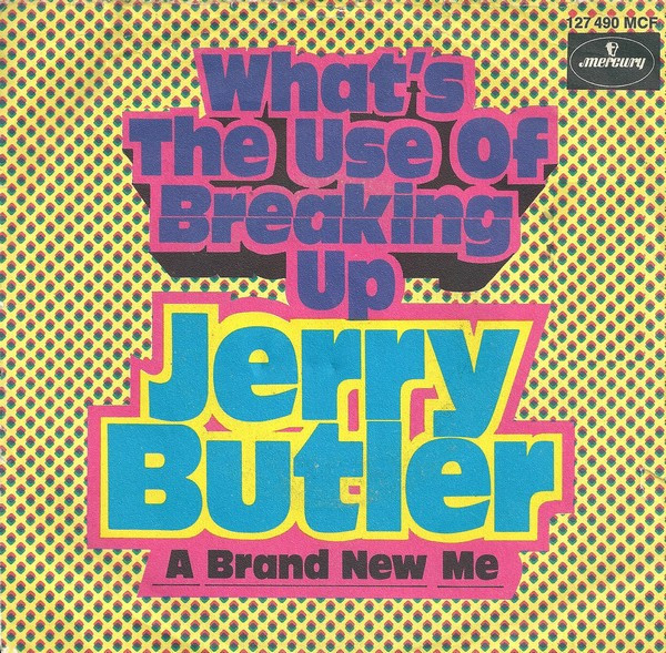 descargar álbum Jerry Butler - Whats The Use Of Breaking Up A Brand New Me
