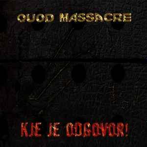 Quod Massacre - Kje Je Odgovor!