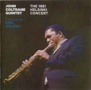 The 1961 Helsinki Concert - John Coltrane Quintet Featuring Eric Dolphy
