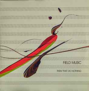 Field Music - Them That Do Nothing