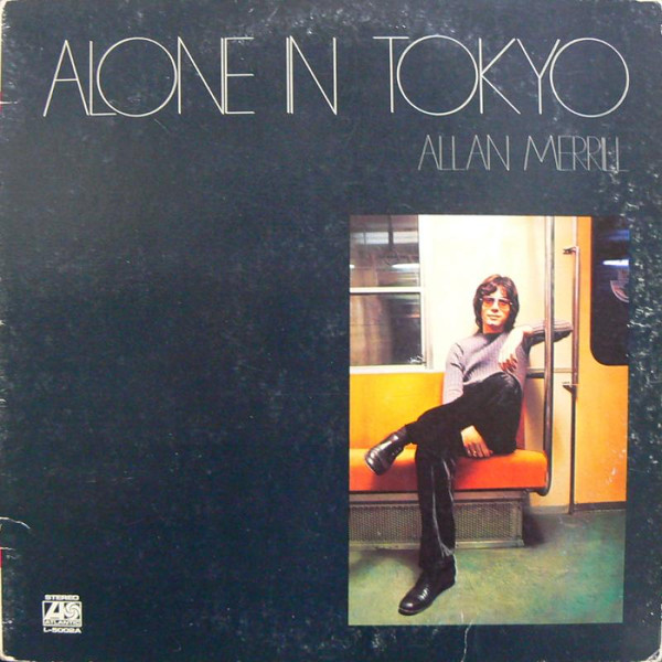 Allan Merrill - Alone In Tokyo = ひとりぼっちの東京 | Releases 