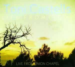 Toni Castells (2) - Life From Light (Live From Union Chapel) album cover