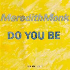 Do You Be - Meredith Monk