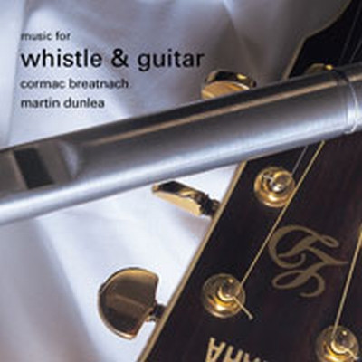 Cormac Breatnach, Martin Dunlea - Music For Whistle And Guitar on Discogs