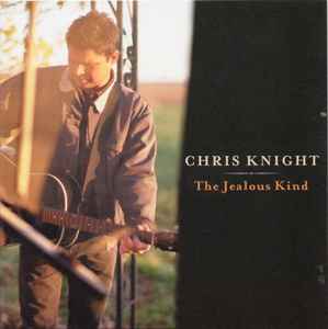 Chris Knight (7) - The Jealous Kind