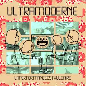 Ultramoderne - LAPERFORMANCEESTVULGAIRE album cover