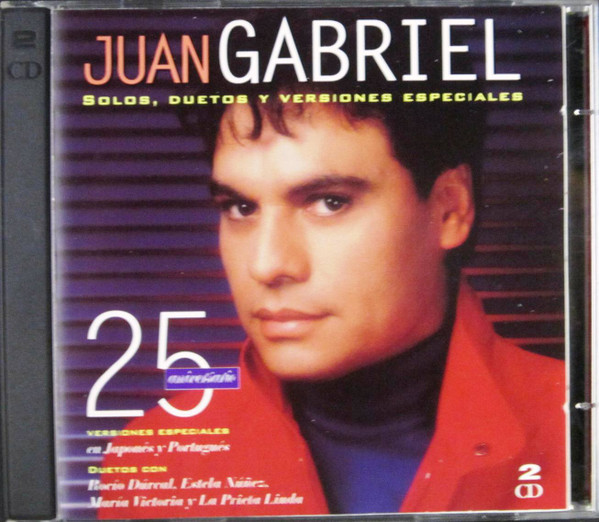 Juan Gabriel – Solos, Duetos Y Versiones Especiales 25 Aniversario ...
