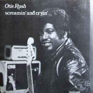 Otis Rush - Screamin' And Cryin'