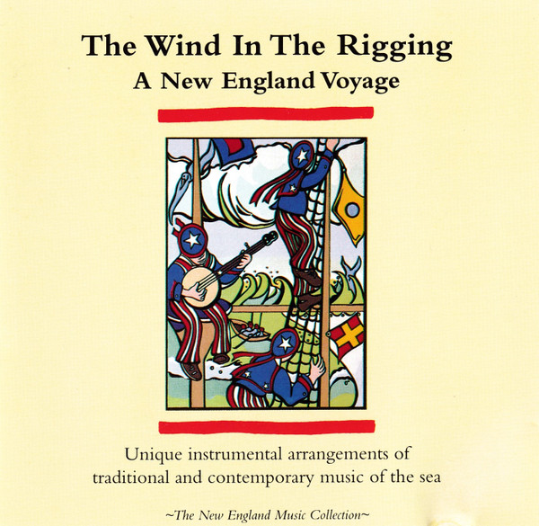 The Wind In The Rigging - A New England Voyage (CD) - Discogs