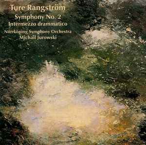 Symphony No. 2; Intermezzo Drammatico - Ture Rangström – Norrköping Symphony Orchestra, Michail Jurowski