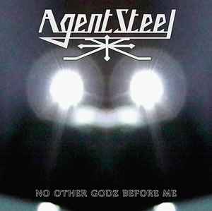 Agent Steel - No Other Godz Before Me album cover