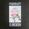Various - Your Reality Is Broken